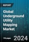 Global Underground Utility Mapping Market by Component (Services, Solutions), Technology (2D Mapping, 3D Mapping), End User - Forecast 2024-2030 - Product Image