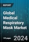 Global Medical Respiratory Mask Market by Type (Face Mask or Surgical Mask, N Series, P Series), Product (Multiple-Use, Single-Use), Distribution, Application - Forecast 2024-2030 - Product Thumbnail Image