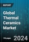 Global Thermal Ceramics Market by Type (Ceramic Fibers, Insulating Firebricks), End Use Industries (Chemical & Petrochemical, Manufacturing, Metal Processing) - Forecast 2024-2030 - Product Image