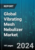 Global Vibrating Mesh Nebulizer Market by Type (Passive Mesh Nebulizers, Piezoelectric Actuation), End User (Clinic, Emergency Medical Center, Homecare), Application - Forecast 2024-2030- Product Image
