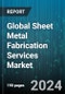 Global Sheet Metal Fabrication Services Market by Form (Bend Sheet, Cut Sheet, Punch Sheet), Material (Aluminium, Brass, Copper), Service Type, Production, End User - Forecast 2024-2030 - Product Image