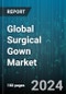 Global Surgical Gown Market by Product Type (Disposable, Reusable), Distribution Channel (Offline, Online), End User - Forecast 2024-2030 - Product Thumbnail Image
