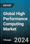Global High Performance Computing Market by Component (Services, Solution), Deployment (On-Cloud, On-Premises), Vertical - Forecast 2024-2030 - Product Thumbnail Image