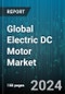 Global Electric DC Motor Market by Rotor Type (Inner Rotor, Outer Rotor), Type (Brushed DC Motor, Brushless DC Motor), Output Power, Voltage, End Use - Forecast 2024-2030 - Product Thumbnail Image