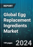 Global Egg Replacement Ingredients Market by Ingredient (Algal Flour, Dairy Protein, Soy-Based Products), Form (Dry or Solid, Liquid), Source, Application - Forecast 2024-2030- Product Image