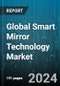 Global Smart Mirror Technology Market by Component (Hardware, Services, Software), Augmented Reality Feature (AR Smart Mirror, Non-AR Smart Mirror), Functionality, End User - Forecast 2024-2030 - Product Thumbnail Image