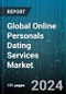 Global Online Personals Dating Services Market by Services (Adult Dating, Matchmaking, Niche Dating), Type (Type I, Type II), Age Group, Age Group, Subscription, Application - Forecast 2024-2030 - Product Image