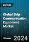 Global Ship Communication Equipment Market by Product (Dual-Channel Navtex Receiver, MF/HF Radio Telephone, Radio Console), Type (Cellular Telephone, Depth Recording, Gyro Compass), Communication, Platform, Application - Forecast 2024-2030 - Product Thumbnail Image