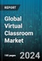Global Virtual Classroom Market by Component (Hardware, Services, Solutions), Deployment (Cloud, On-Premises), End User - Forecast 2023-2030 - Product Thumbnail Image