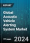 Global Acoustic Vehicle Alerting System Market by Installation (Integrated, Separated), Sales Channel (Aftermarket, OEM), Vehicle - Forecast 2024-2030 - Product Thumbnail Image