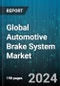 Global Automotive Brake System Market by Technology (Antilock Braking System, Electronic Brake-force Distribution, Electronic Stability Control), Brake Type (Disc Brake, Drum Brake), Vehicle Type, Distribution - Forecast 2024-2030 - Product Image