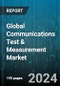 Global Communications Test & Measurement Market by Test Type (Enterprise Test, Field Network Test, Lab & Manufacturing Test), Component (Hardware, Service, Solution), Organization Size, End-User - Forecast 2024-2030 - Product Image