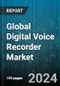 Global Digital Voice Recorder Market by Recorder Interface (Bluetooth, Infrared, SD Card), Battery Type (Double-A, Lithium-Ion, Rechargeable), Memory Size, Consumer - Forecast 2024-2030 - Product Image