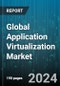 Global Application Virtualization Market by Organization Size (Large Enterprises, Small & Medium-Sized Enterprises), Component (Services, Solutions), Vertical, Deployment - Forecast 2024-2030 - Product Image