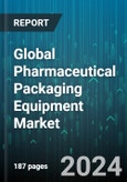 Global Pharmaceutical Packaging Equipment Market by Type, Product, Automation, End-User - Forecast 2023-2030- Product Image
