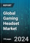 Global Gaming Headset Market by Product (Console Gaming Headsets, Multi-Platform Gaming Headsets, PC & Mac Gaming Headsets), Technology (Wired, Wireless) - Forecast 2024-2030 - Product Image