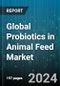 Global Probiotics in Animal Feed Market by Function (Carcass Yield, Gut Health, Immunity), Form (Dry, Liquid), Source, Livestock - Forecast 2024-2030 - Product Thumbnail Image