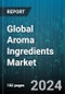 Global Aroma Ingredients Market by Type (Natural Ingredients, Synthetic Ingredients), Application (Cosmetics & Personal Care, Fine Fragrances, Therapeutic Area) - Forecast 2024-2030 - Product Image