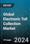 Global Electronic Toll Collection Market by Technology, Operation, Component, Application - Forecast 2024-2030 - Product Thumbnail Image