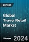Global Travel Retail Market by Product (Confectionary & Fine Food, Electronics, Fashion & Accessories), Purchase Type (Duty Free, Duty Paid), Channel - Forecast 2024-2030 - Product Image