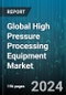 Global High Pressure Processing Equipment Market by Orientation (Horizontal HPP Equipment, Vertical HPP Equipment), Vessel Volume (100l to 250l, 250l to 500l, Less Than 100l), Application - Forecast 2024-2030 - Product Thumbnail Image