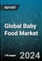 Global Baby Food Market by Type (Conventional, Organic), Product (Bottled Food, Cereals, Dried Baby Food), Distribution - Forecast 2024-2030 - Product Image