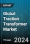 Global Traction Transformer Market by Mounting Position (Machine Room, Over the Roof, Under the Floor), Rolling Stock (Electric Locomotives, High-Speed Trains, Metros), Voltage Network - Forecast 2024-2030 - Product Thumbnail Image