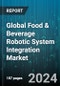 Global Food & Beverage Robotic System Integration Market by Product (Beverage Robotic System, Food Robotic System), Industry (Bakery & Confectionery, Beverage, Dairy) - Forecast 2024-2030 - Product Thumbnail Image