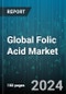 Global Folic Acid Market by Form (Lozenges, Soft Gels, Tablets), Source (Animal, Plants), Application - Forecast 2024-2030 - Product Thumbnail Image
