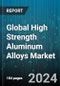 Global High Strength Aluminum Alloys Market by Alloy Type (Cast Alloys, Wrought Alloys), Strength Type (High Strength Aluminum Alloys, Ultra-High Strength Aluminum Alloys), End Use - Forecast 2024-2030 - Product Thumbnail Image