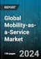 Global Mobility-as-a-Service Market by Business Model (Business-to-Business, Business-to-Consumer, Peer-to-Peer), Operating System (Android, iOS), Transportation Type, Service Type, Solution Type, Application Type - Forecast 2024-2030 - Product Thumbnail Image