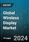 Global Wireless Display Market by Component (Hardware, Software), Technology (AirPlay, Google Cast, Miracast), Application - Forecast 2024-2030 - Product Thumbnail Image