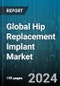 Global Hip Replacement Implant Market by Type (Hip Resurfacing Implant, Partial Hip Replacement Implant, Revision Hip Replacement Implant), Material (Ceramic-on-Cermanic, Ceramic-on-Metal, Ceramic-on-Polyethylene), End User - Forecast 2024-2030 - Product Image