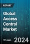 Global Access Control Market by Component (Hardware, Services, Software), Type (Logical Access Control, Mobile Access Control, Physical Access Control), Technology, Industry - Forecast 2024-2030 - Product Image