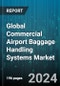 Global Commercial Airport Baggage Handling Systems Market by Type (Conveyor System, Destination Coded Vehicle), Technology (Barcode System, RFID System), Service, Airport Class - Forecast 2024-2030 - Product Thumbnail Image