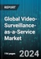Global Video-Surveillance-as-a-Service Market by Cloud Storage Type (Private Cloud, Public Cloud), Deployment (Hosted Video Surveillance Service, Managed Video Surveillance Service), Vertical - Forecast 2024-2030 - Product Image