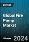 Global Fire Pump Market by Power Source (Diesel, Electric, Gasoline), Product (Centrifugal Pumps, Positive Displacement Pumps), Application - Forecast 2024-2030 - Product Image