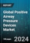 Global Positive Airway Pressure Devices Market by Product Type (Auto - Titrating Positive Airway Pressure, Bi -Level Positive Airway Pressure, Continuous Positive Airway Pressure), End-User (Home Care Settings, Hospitals & Sleep Labs) - Forecast 2024-2030 - Product Thumbnail Image