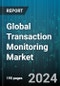 Global Transaction Monitoring Market by Component (Services, Solution), Deployment (Cloud, On-premises), Function, Application, End User - Forecast 2024-2030 - Product Thumbnail Image