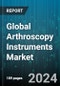 Global Arthroscopy Instruments Market by Product Type (Arthroscopes, Arthroscopic Implants, Fluid Management Systems), Application (Foot and Ankle Arthroscopy, Hip Arthroscopy, Knee arthroscopy), End User - Forecast 2024-2030 - Product Thumbnail Image