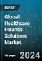 Global Healthcare Finance Solutions Market by Solutions (Capital Finance, Electronic Health Records (EHR) Solutions, Equipment & Technology Finance), Types (Buy Now, Pay Later (BNPL) Plans, Healthcare Loans, In-house Payment Plans), End-Users - Forecast 2024-2030 - Product Image