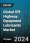 Global Off-Highway Equipment Lubricants Market by Product (Engine Oils, Gear Oils & Greases, Transmission & Hydraulic Fluids), Equipment Type (Agriculture Equipment, Construction Equipment, Mining Equipment) - Forecast 2024-2030 - Product Thumbnail Image