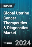 Global Uterine Cancer Therapeutics & Diagnostics Market by Cancer Type (Adenosquamous Carcinoma, Endometrial Adenocarcinoma, Papillary Serous Carcinoma), Product (Diagnostics, Therapeutics) - Forecast 2024-2030- Product Image