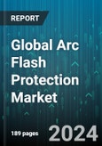 Global Arc Flash Protection Market by Equipment (Arc Flash Control System, Arc Flash Detection System, Personal Protective Equipment), Distribution (Offline, Online), End-User, Application - Forecast 2024-2030- Product Image