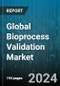 Global Bioprocess Validation Market by Test Type (Compatibility Testing Services, Extractables or Leachables Testing Services, Integrity Testing Services), Process Component (Bioreactors, Filter Elements, Freezing & Thawing Process Bags), End User - Forecast 2024-2030 - Product Image