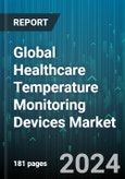 Global Healthcare Temperature Monitoring Devices Market by Product Type, Technology, Distribution Channel, End Use - Forecast 2024-2030- Product Image