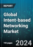 Global Intent-based Networking Market by Component (Networking Hardware, Services, Software), Function (Assurance & Dynamic Optimization, Automated Implementation, Awareness of Network State), Organization Size, Deployment Mode, Application - Forecast 2024-2030- Product Image