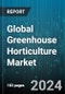 Global Greenhouse Horticulture Market by Covering Material (Glass, Plastic), Application (Fruits, Ornamentals, Vegetables) - Forecast 2024-2030 - Product Image