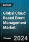 Global Cloud Based Event Management Market by Component (Services, Software), End-User (Corporate, Education, Event Organizers and Planners) - Forecast 2024-2030 - Product Thumbnail Image