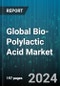 Global Bio-Polylactic Acid Market by Raw Material (Cassava, Corn, Sugarcane & Sugar Beet), Form (Coatings, Fiber, Films & Sheets), End User - Forecast 2024-2030 - Product Image
